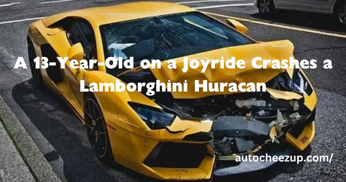 A 13-Year-Old on a Joyride Crashes a Lamborghini Huracan