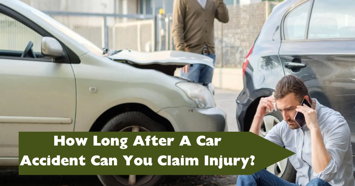 How Long After A Car Accident Can You Claim Injury?