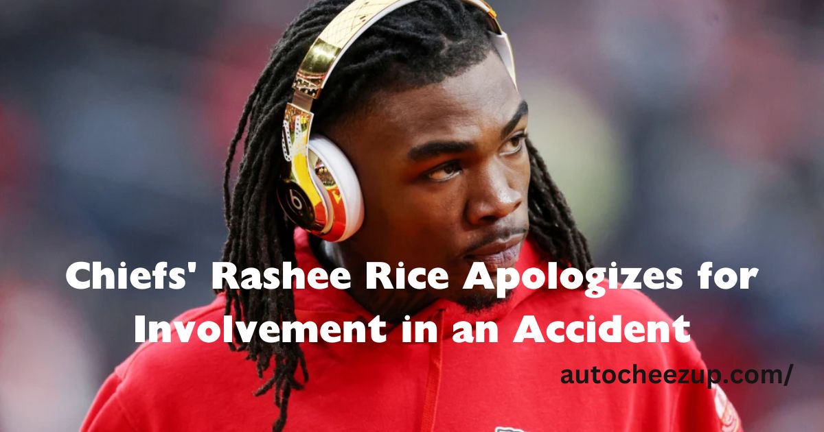 Chiefs' Rashee Rice Apologizes for Involvement in an Accident