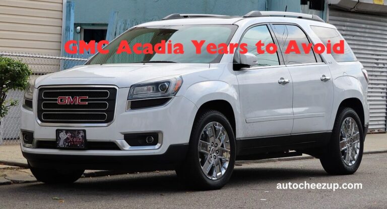 GMC Acadia Years to Avoid