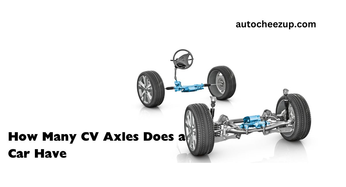 How Many CV Axles Does a Car Have