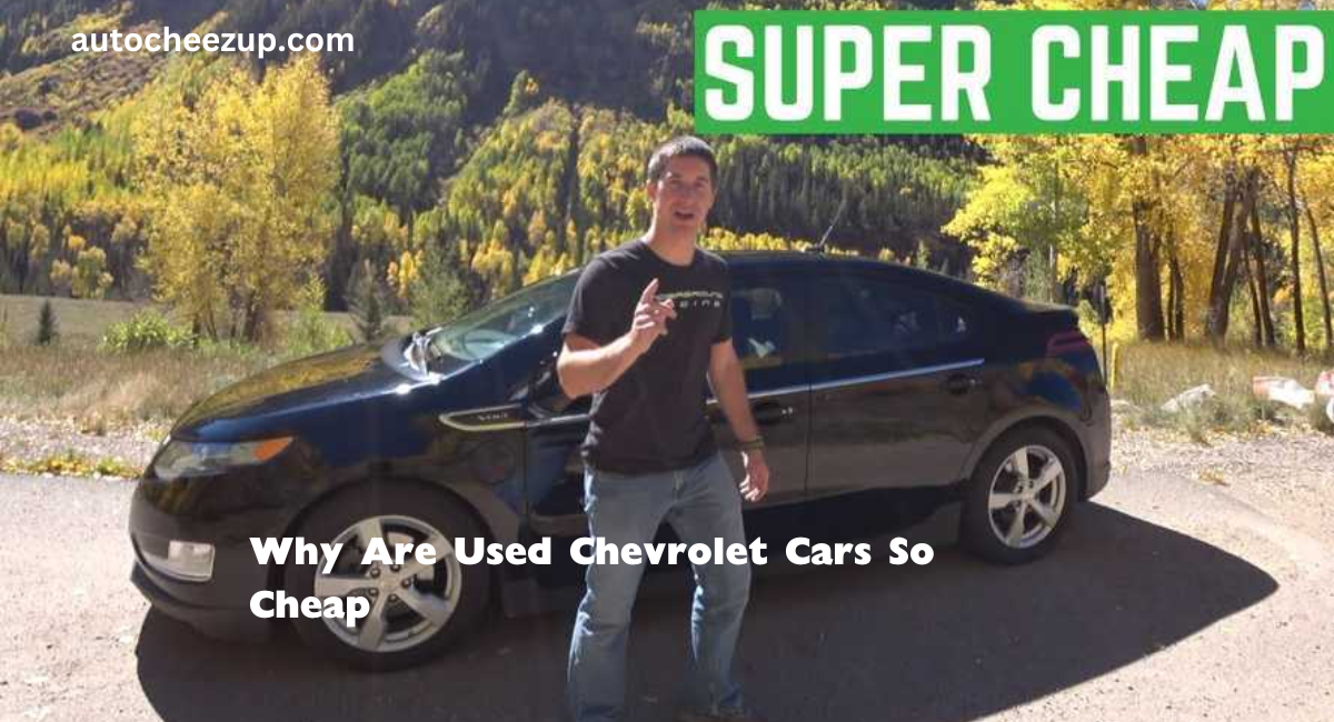 Why Are Used Chevrolet Cars So Cheap