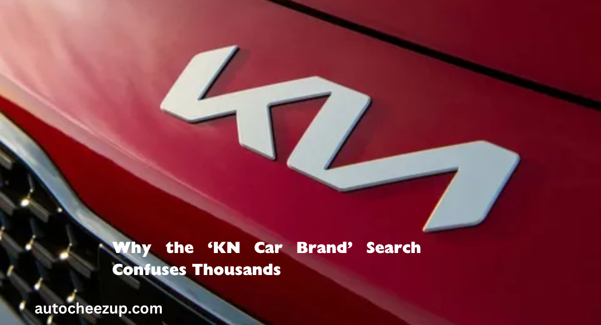 Why the ‘KN Car Brand’ Search Confuses Thousands