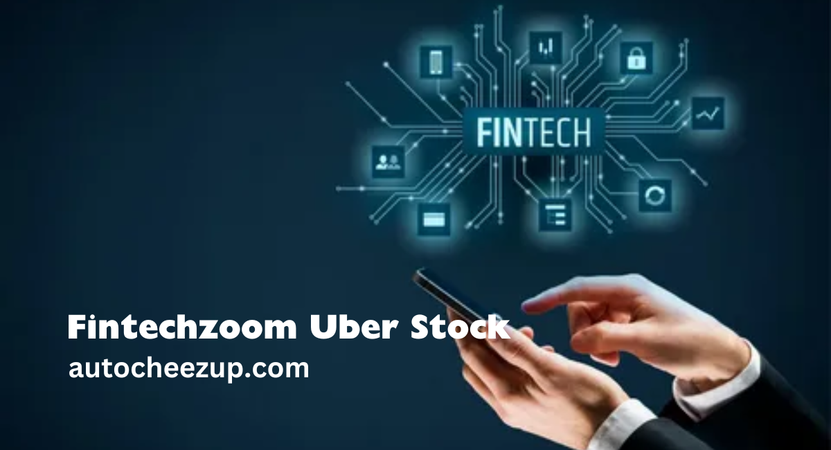 Fintechzoom Uber Stock